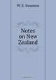 Notes on New Zealand, W.E. Swanton 
