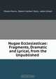 Nugae Ecclesiasticae: Fragments, Dramatic and Lyrical, from the Unpublished ., Moses Peerie 