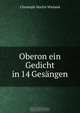 Oberon ein Gedicht in 14 Gesangen, C.M. Wieland 