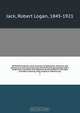 Northmost Australia; three centuries of exploration, discovery, and adventure in and around the Cape York Peninsula, Queensland, with a study of the narratives of all explorers by sea and land in the light of modern charting, many original or hitherto unp, Robert Logan Jack 