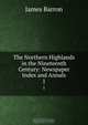 The Northern Highlands in the Nineteenth Century: Newspaper Index and Annals, James Barron 