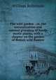 The wild garden : or, the naturalization and natural grouping of hardy exotic plants; with a chapter on the garden of British wild flowers, W. Robinson 