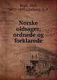 Norske oldsager, ordnede og forklarede, Oluf Rygh 