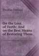 On the Loss of Teeth: And on the Best Means of Restoring Them, Thomas Howard 