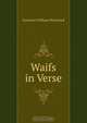 Waifs in Verse, Gustavus William Wicksteed 