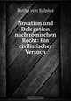 Novation und Delegation nach romischen Recht: Ein civilistischer Versuch, Botho von Salpius 