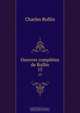 Oeuvres completes de Rollin, Charles Rollin 