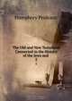 The Old and New Testament Connected in the History of the Jews and ., Humphrey Prideaux 