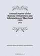 Annual report of the Bureau of Statistics and Information of Maryland, Maryland. Bureau of Statistics and Information 