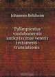 Palimpsestus vindobonensis antiqvissimae veteris testamenti: translationis ., Johannes Belsheim 
