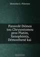 Paravole Dionos tou Chrysostomou pros Platon, Xenophonta, Demosthene kai ., Dionysios G. Pylarinos 
