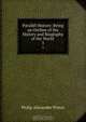 Parallel History: Being an Outline of the History and Biography of the World ., Philip Alexander Prince 
