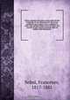 Chiose anonime alla prima cantica della Divina Commedia di un contemporaneo del poeta; pubblicate per la prima volta a celebrare il sesto anno secolare della nascita di Dante, con riscontri di altri antichi commenti editi ed inediti e note filologiche, Francesco Selmi 