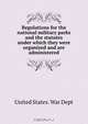 Regulations for the national military parks and the statutes under which they were organized and are administered, 