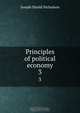 Principles of political economy, J. Shield Nicholson 