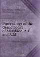 Proceedings of the Grand Lodge of Maryland, A.F. and A.M., Grand Lodge of Maryland 