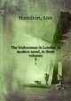 The Irishwoman in London : a modern novel, in three volumes, Ann Hamilton 