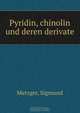 Pyridin, chinolin und deren derivate, Sigmund Metzger 
