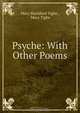 Psyche: With Other Poems, Mary Blachford Tighe 