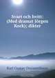 Svart och hvitt: (Med dramat Jorgen Kock); dikter, Karl Gustav Ossiannilsson 