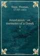 Anastasius : or, memoirs of a Greek, Thomas Hope 