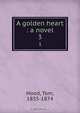 A golden heart : a novel, Tom Hood 