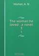 The woman he loved : a novel, A.N. Homer 