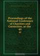 Proceedings of the National Conference of Charities and Correction, at the ., 