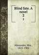 Blind fate. A novel, Mrs. Alexander 