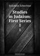 Studies in Judaism: First Series, S. Schechter 