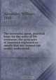 The successful agent, practical hints for the seller of life insurance; the principles of insurance explained so simply that any layman can readily understand, William Alexander 