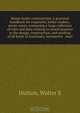 Steam-boiler construction. A practical handbook for engineers, boiler-makers, & steam-users, containing a large collection of rules and data relating to recent practice in the design, construction, and working of all kinds of stationary, locomotive & mari, Walter S. Hutton 