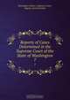 Reports of Cases Determined in the Supreme Court of the State of Washington, State Supreme Court 