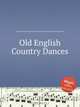 Old English Country Dances, Коллектив авторов 