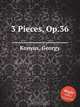 3 Pieces, Op.36, Д. Кониус 