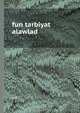 fun tarbiyat alawlad, 