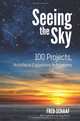 Seeing the Sky: 100 Projects, Activities & Explorations in Astronomy (Dover Books on Astronomy), Fred Schaaf 
