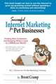 Internet Marketing for Pet Businesses: Learn to Use Internet Marketing to Find More Customers and Make More Money! (Volume 1), Brent Cramp 