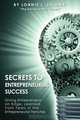 Secrets to Entrepreneurial Success: Giving Entrepreneurs an Edge, Learned from Years in the Entrepreneurial Trenches, Lonnie Sciambi 