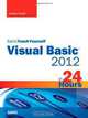 Sams Teach Yourself Visual Basic 2012 in 24 Hours, Complete Starter Kit (Sams Teach Yourself -- Hours), James Foxall 