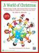 A World of Christmas: Holiday Songs, Carols, and Customs from 15 Countries: A Global Songbook or Program for Unison and 2-Part Voices (+ CD), 