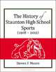 The History of Staunton High School Sports (1908-2012), Steven F. Moore 
