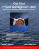 Get That Project Management Job: Master the Project Manager Resume and the Job Interview, George T. Edwards 