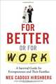 For Better or For Work: A Survival Guide for Entrepreneurs and Their Families, Meg Cadoux Hirshberg 