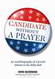Candidate Without A Prayer: An Autobiography of a Jewish Atheist in the Bible Belt, Herb Silverman 