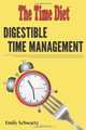 The Time Diet: Digestible Time Management, Emily Schwartz 
