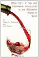 Wine 101: A Fun and Informative Introduction to the Wonderful World of Wine (Volume 1), Peter A. Fatianow 