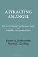 Attracting an Angel - How to get Money from Business Angels and Why Most Entrepreneurs Don
