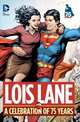 Lois Lane: A Celebration of 75 Years, Jerry Siegel, John Byrne, Greg Rucka, Grant Morrison 