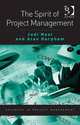 The Spirit of Project Management (Advances in Project Management), Judi Neal, Alan Harpham 